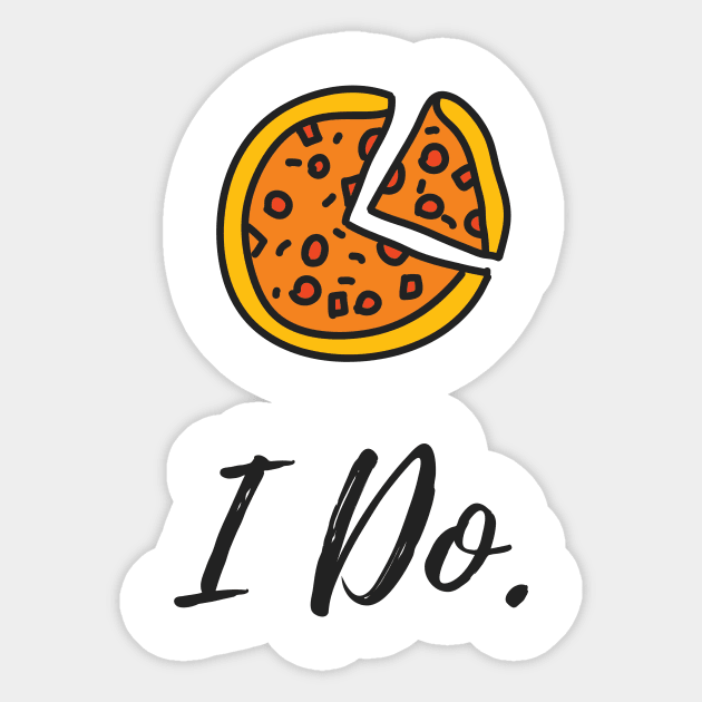 I Do Pizza T-shirt Sticker by mehdaoui_saleh